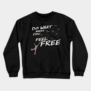 Do what make you feel Free (Dark color) Crewneck Sweatshirt